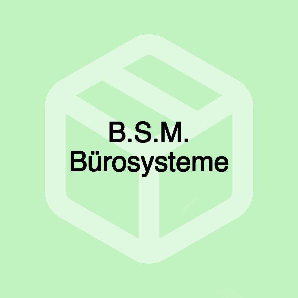 B.S.M. Bürosysteme B.S.M. Bürosysteme