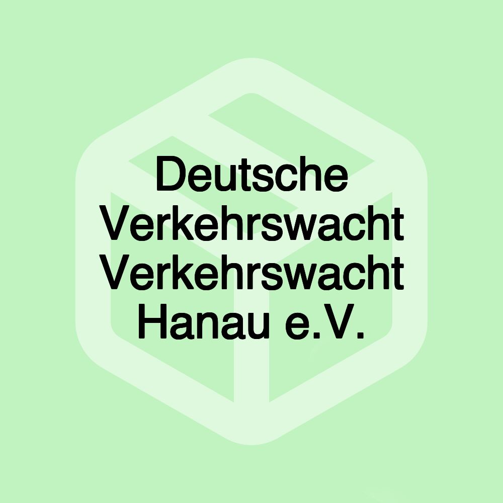 Deutsche Verkehrswacht Verkehrswacht Hanau e.V. Deutsche Verkehrswacht Verkehrswacht Hanau e.V.