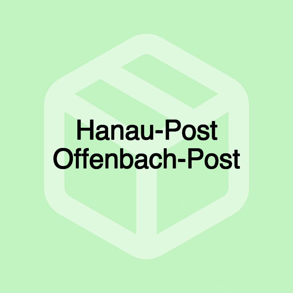 Hanau-Post Offenbach-Post Hanau-Post Offenbach-Post