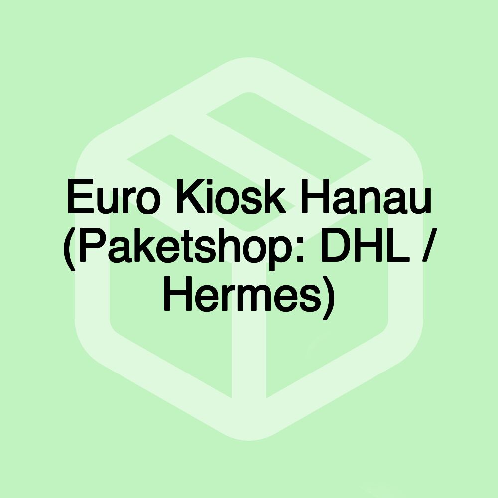 Euro Kiosk Hanau (Paketshop: DHL / Hermes) Euro Kiosk Hanau (Paketshop: DHL / Hermes)