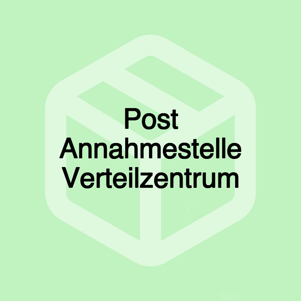 Post Annahmestelle Verteilzentrum Post Annahmestelle Verteilzentrum
