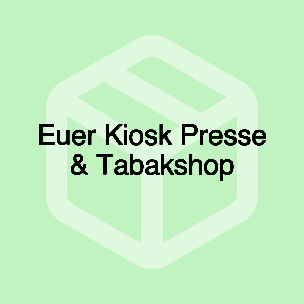 Euer Kiosk Presse & Tabakshop Euer Kiosk Presse & Tabakshop