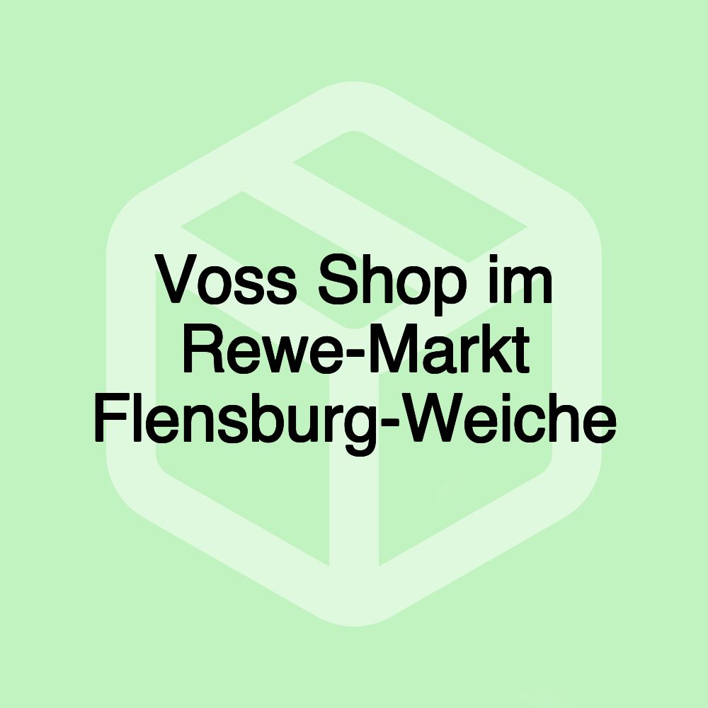 Voss Shop im Rewe-Markt Flensburg-Weiche Voss Shop im Rewe-Markt Flensburg-Weiche