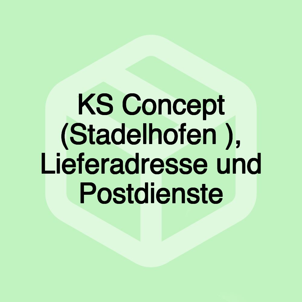 KS Concept (Stadelhofen ), Lieferadresse und Postdienste KS Concept (Stadelhofen ), Lieferadresse und Postdienste