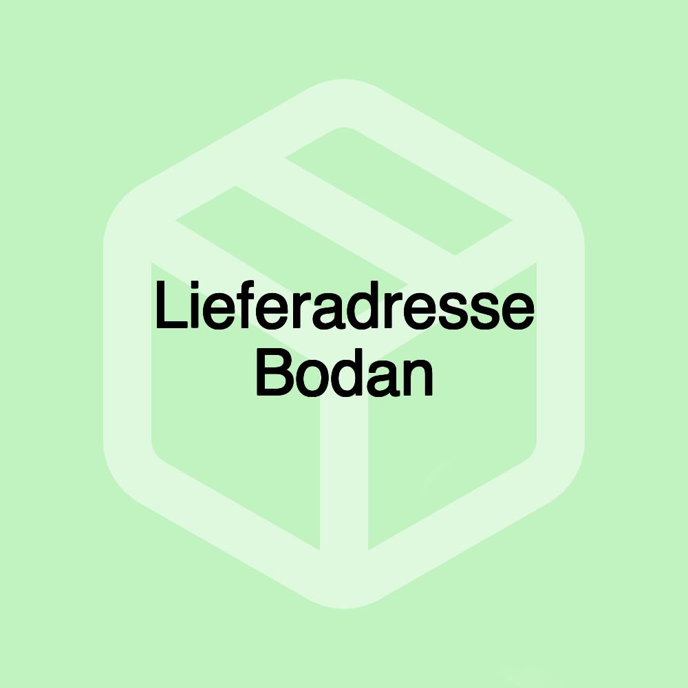 Lieferadresse Bodan Lieferadresse Bodan