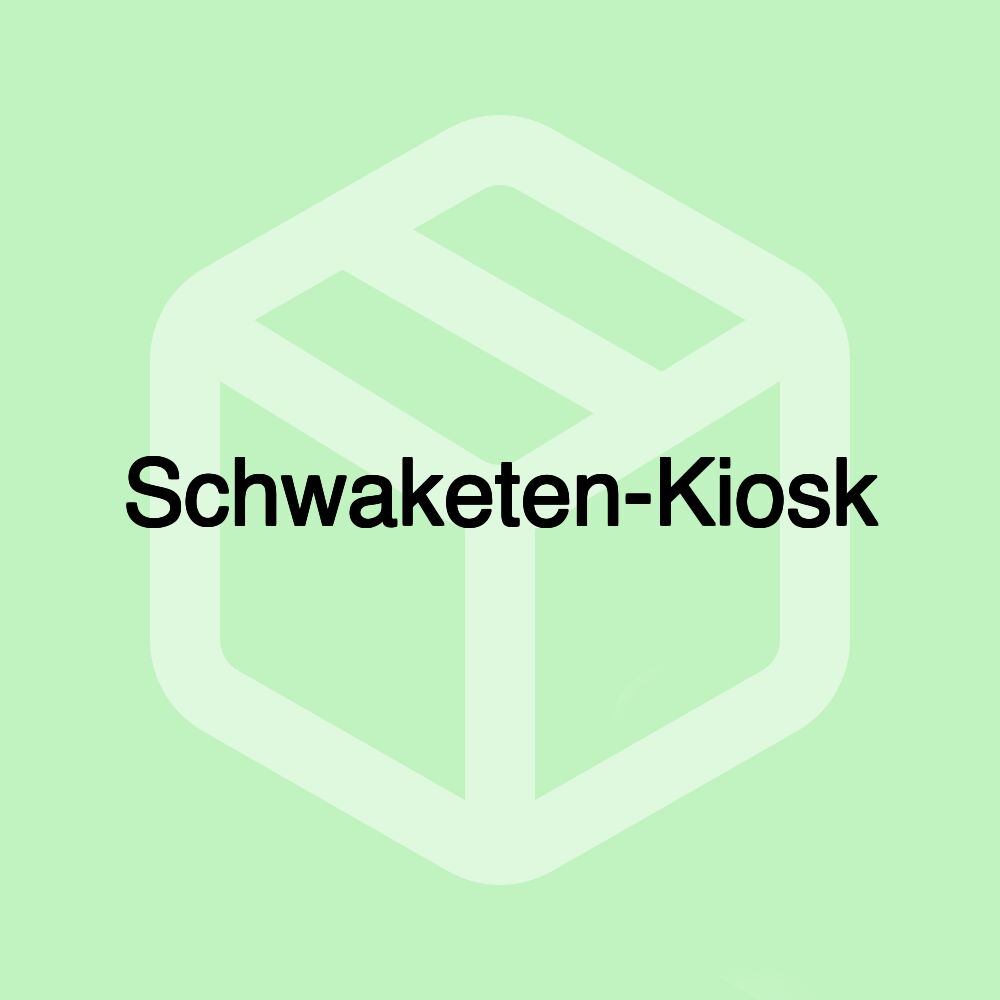 Schwaketen-Kiosk Schwaketen-Kiosk