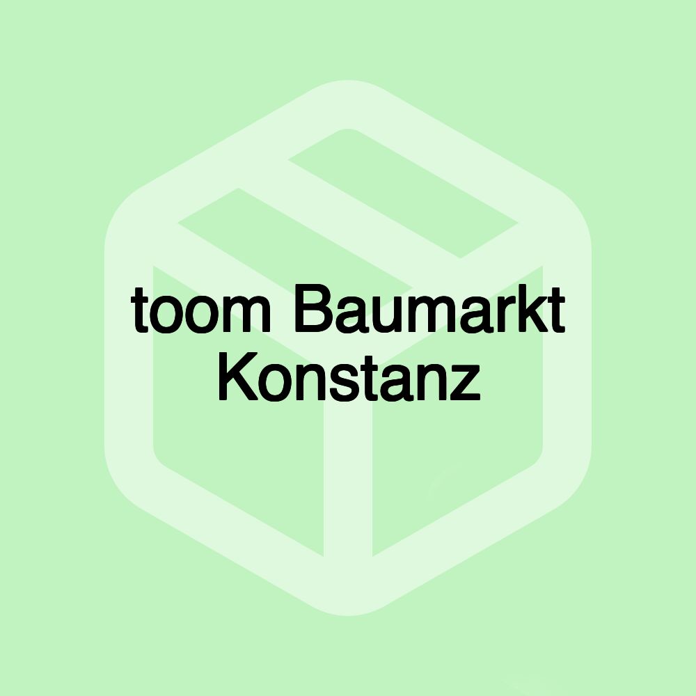 toom Baumarkt Konstanz toom Baumarkt Konstanz