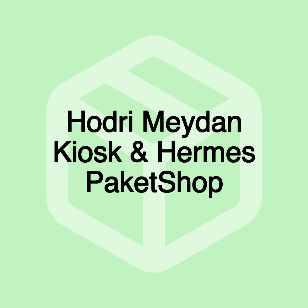Hodri Meydan Kiosk & Hermes PaketShop