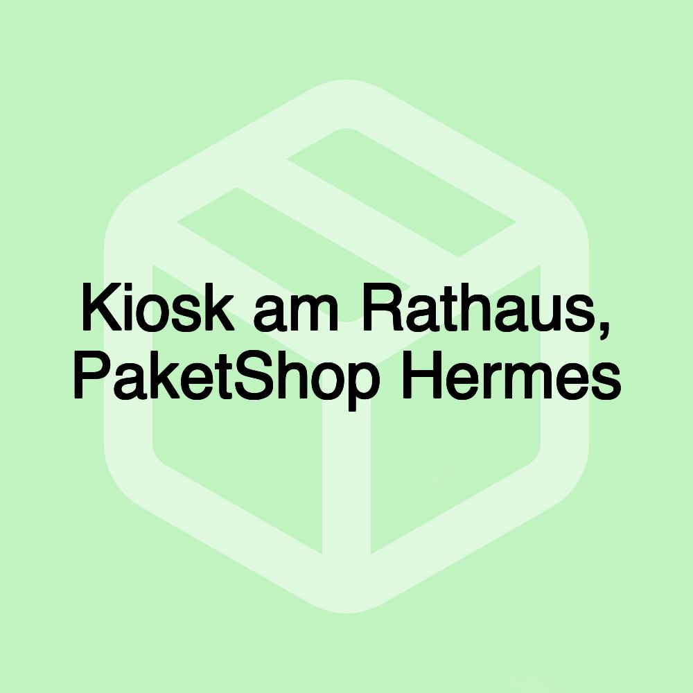 Kiosk am Rathaus, PaketShop Hermes Kiosk am Rathaus, PaketShop Hermes