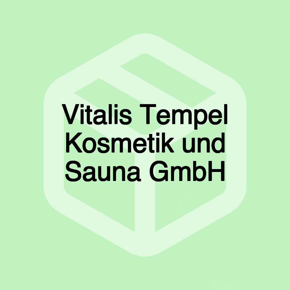 Vitalis Tempel Kosmetik und Sauna GmbH