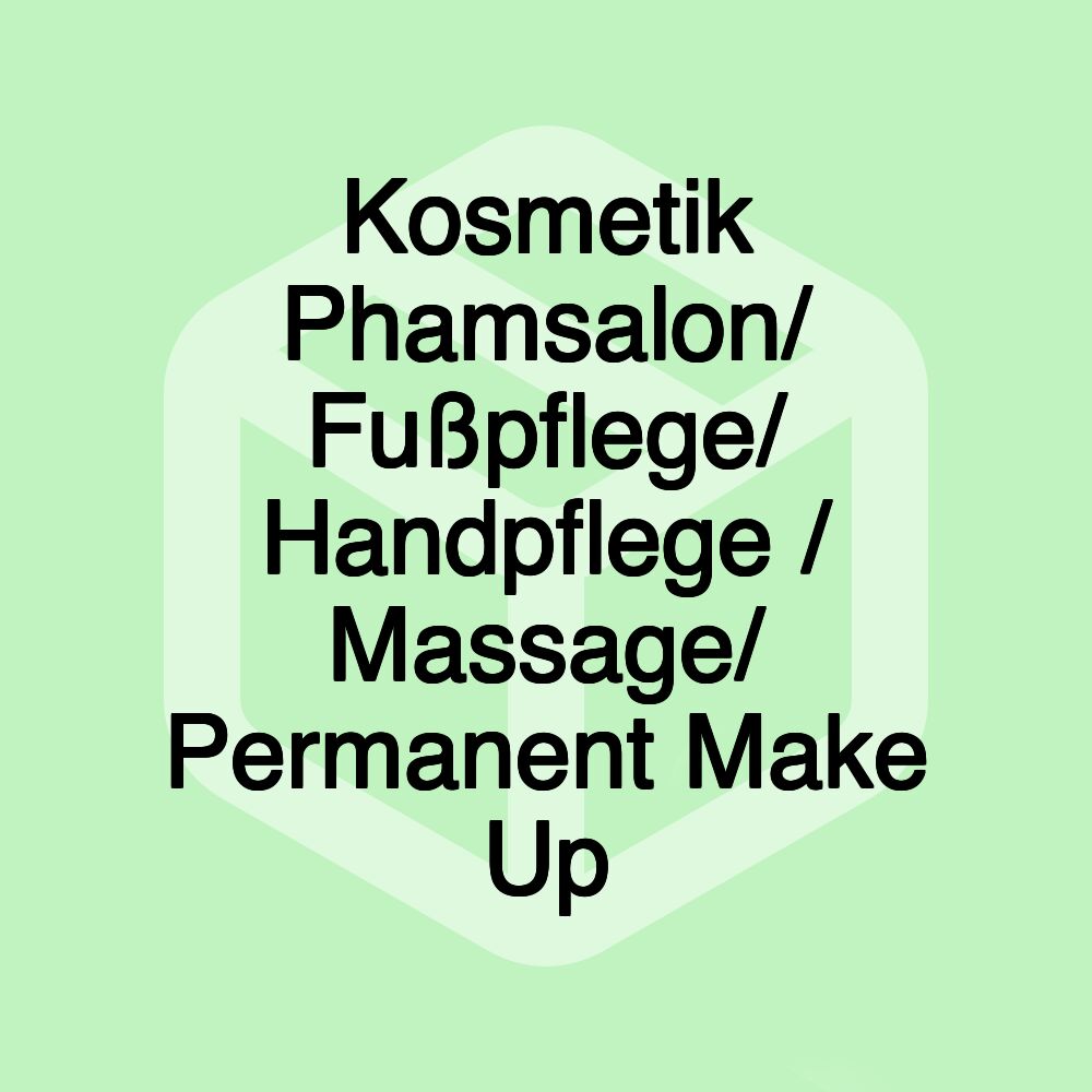 Kosmetik Phamsalon/ Fußpflege/ Handpflege / Massage/ Permanent Make Up Kosmetik Phamsalon/ Fußpflege/ Handpflege / Massage/ Permanent Make Up