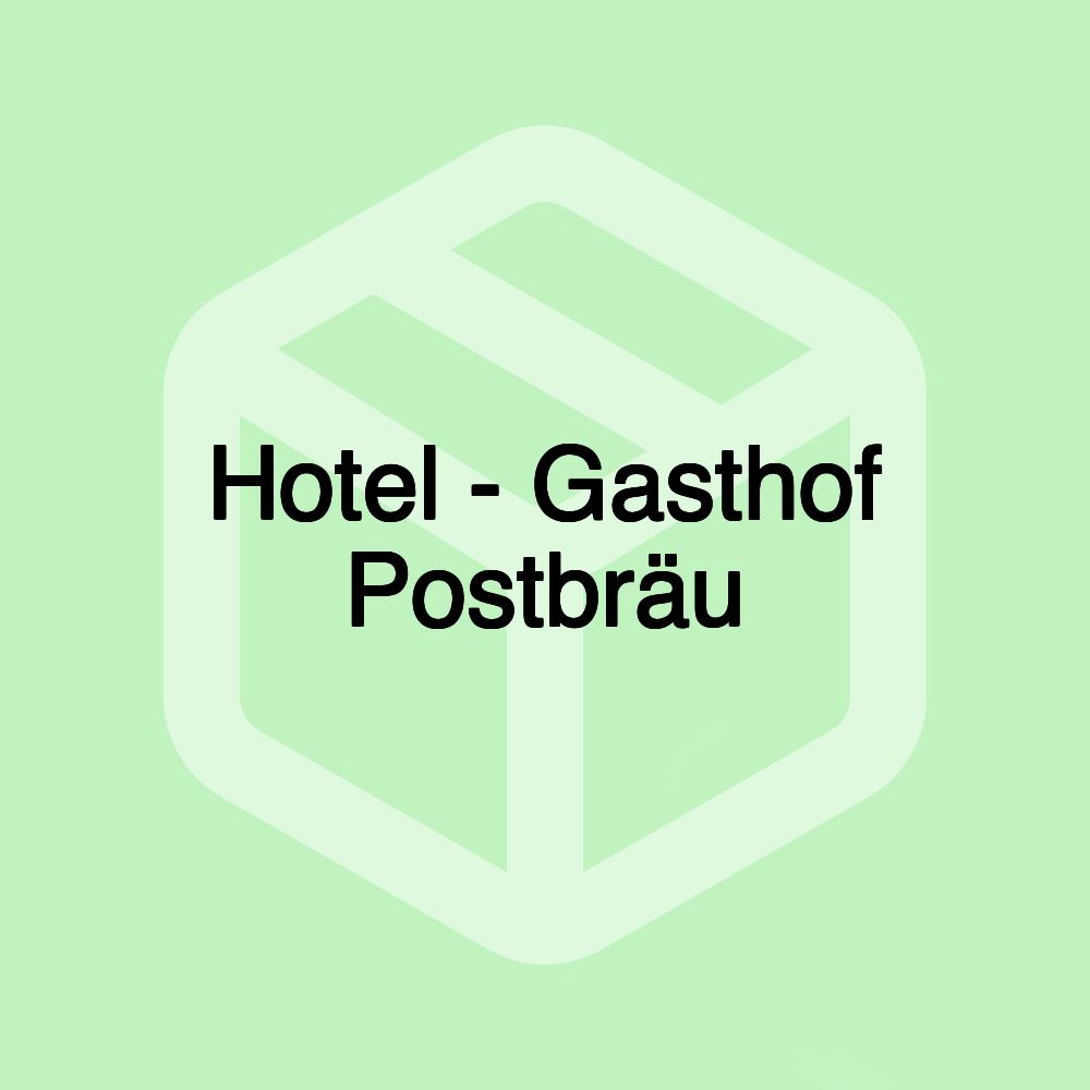 Hotel - Gasthof Postbräu Hotel - Gasthof Postbräu