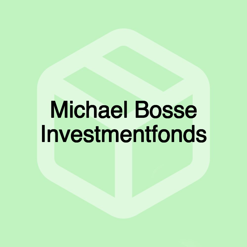 Michael Bosse Investmentfonds Michael Bosse Investmentfonds