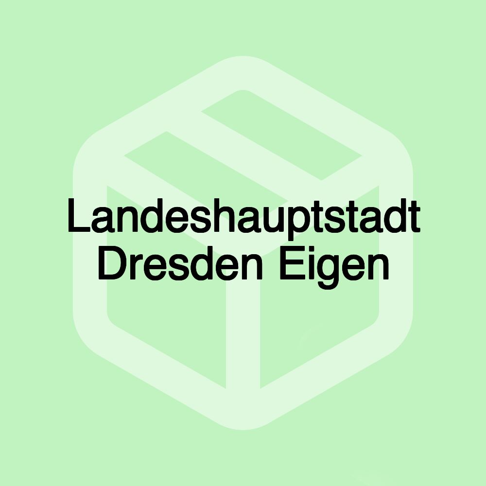 Landeshauptstadt Dresden Eigen Landeshauptstadt Dresden Eigen