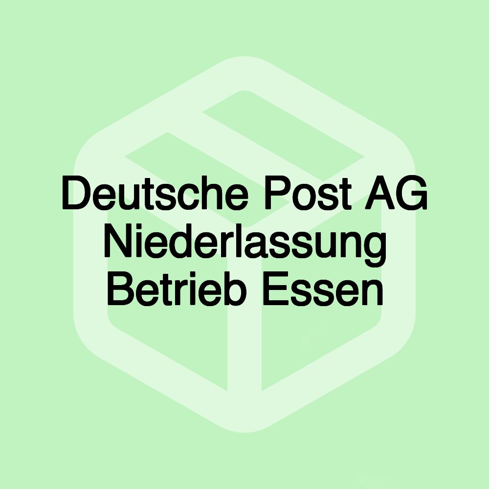 Deutsche Post AG Niederlassung Betrieb Essen Deutsche Post AG Niederlassung Betrieb Essen