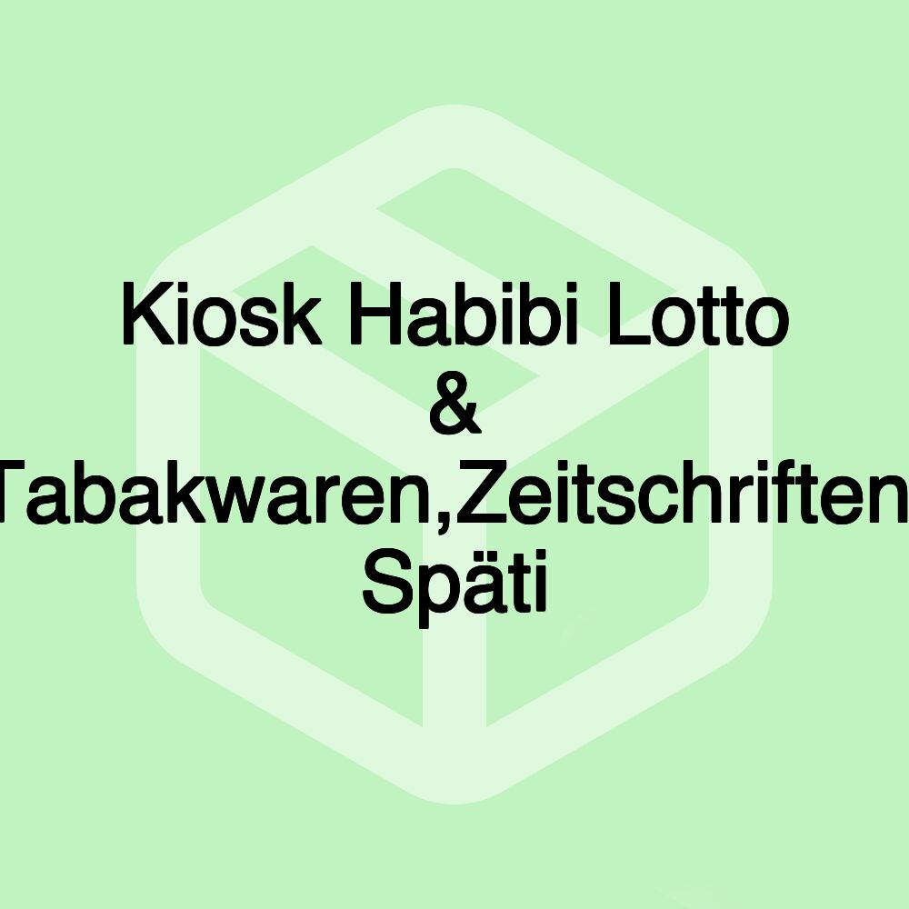 Kiosk Habibi Lotto & Tabakwaren,Zeitschriften, Späti Kiosk Habibi Lotto & Tabakwaren,Zeitschriften, Späti