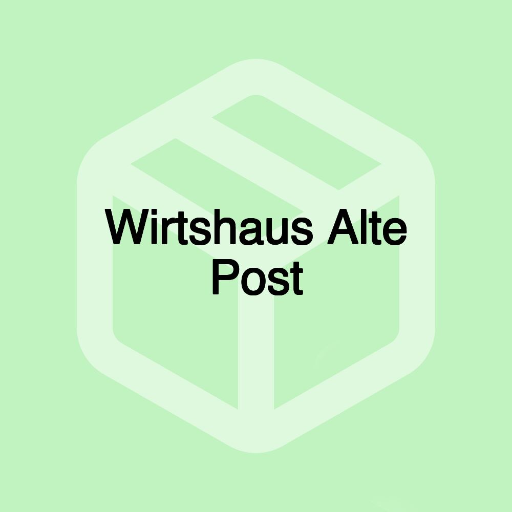 Wirtshaus Alte Post Wirtshaus Alte Post