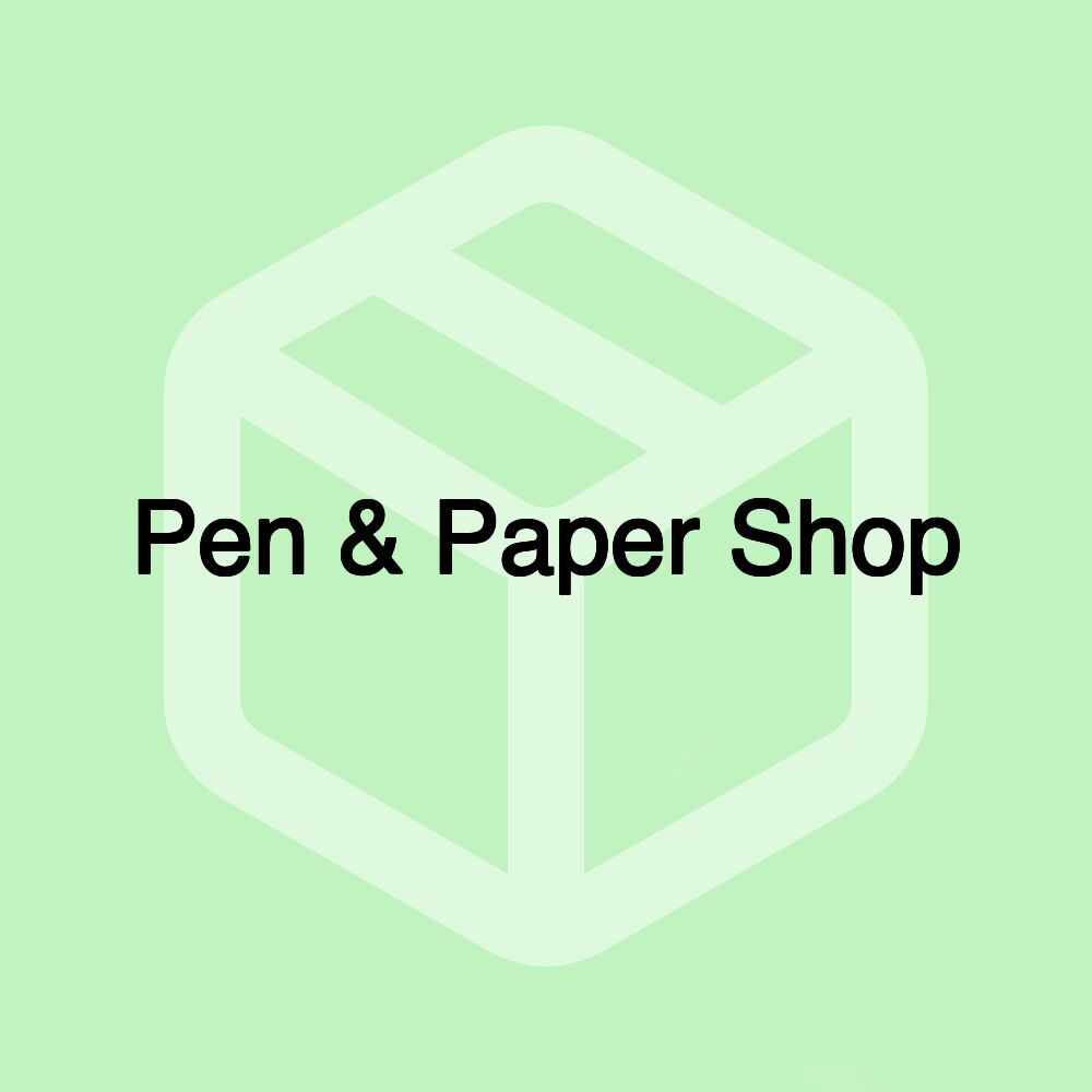 Pen & Paper Shop Pen & Paper Shop