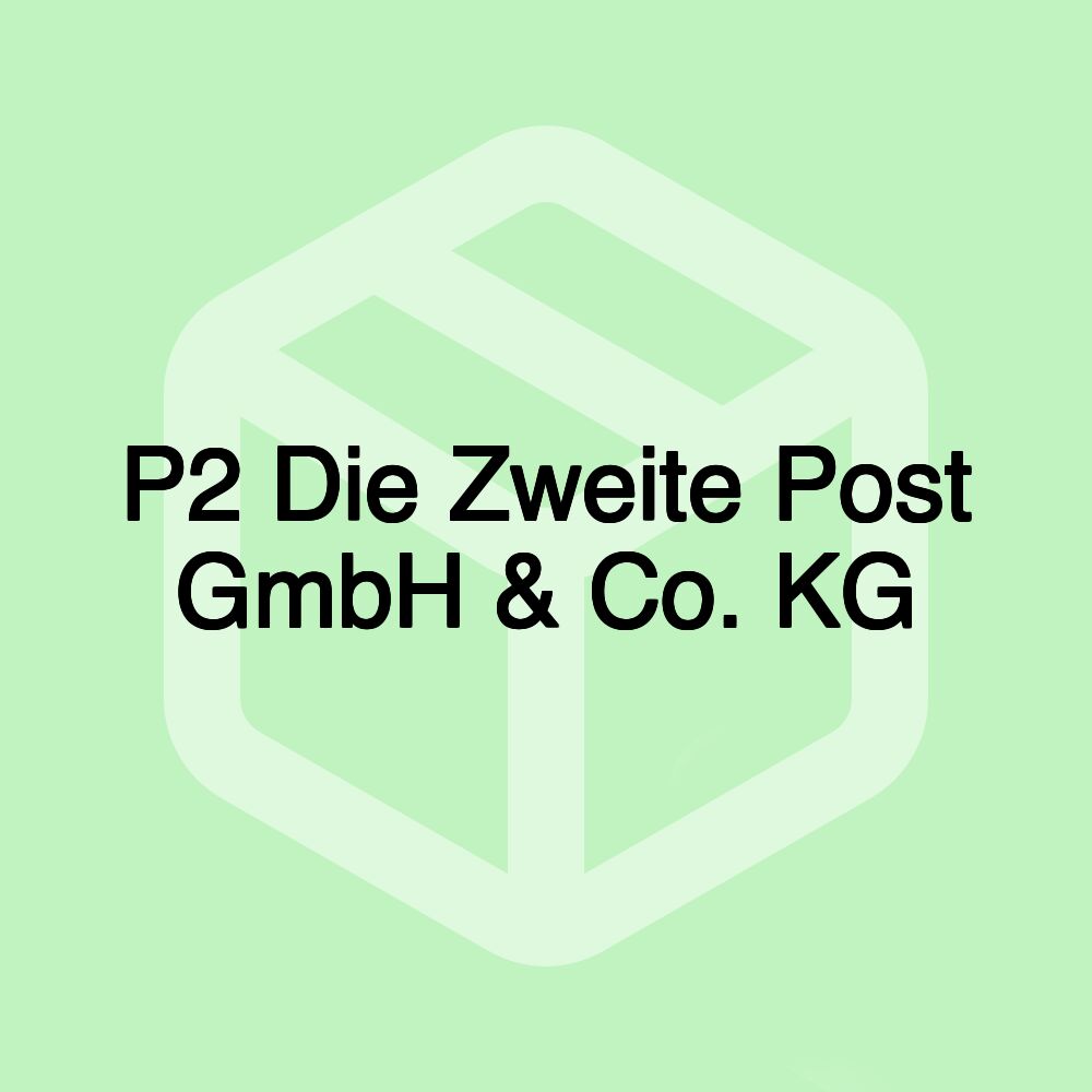 P2 Die Zweite Post GmbH & Co. KG P2 Die Zweite Post GmbH & Co. KG