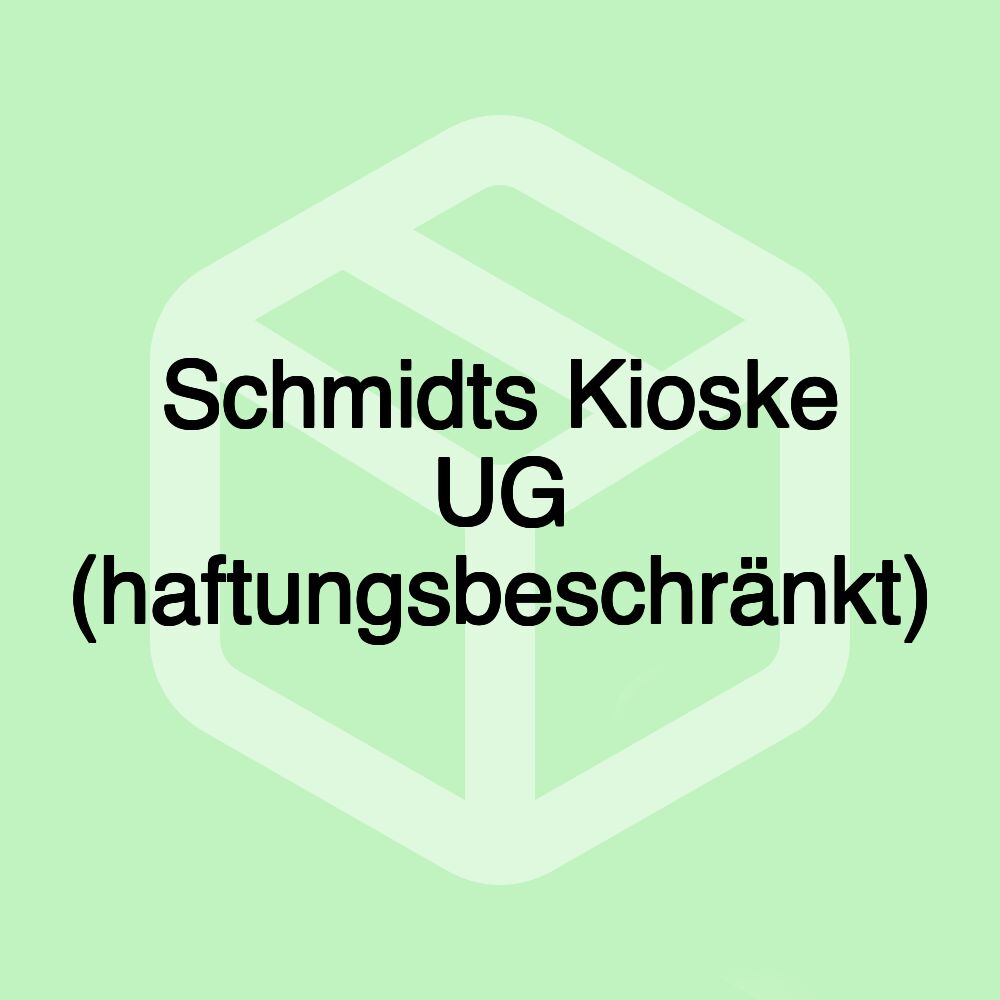 Schmidts Kioske UG (haftungsbeschränkt) Schmidts Kioske UG (haftungsbeschränkt)