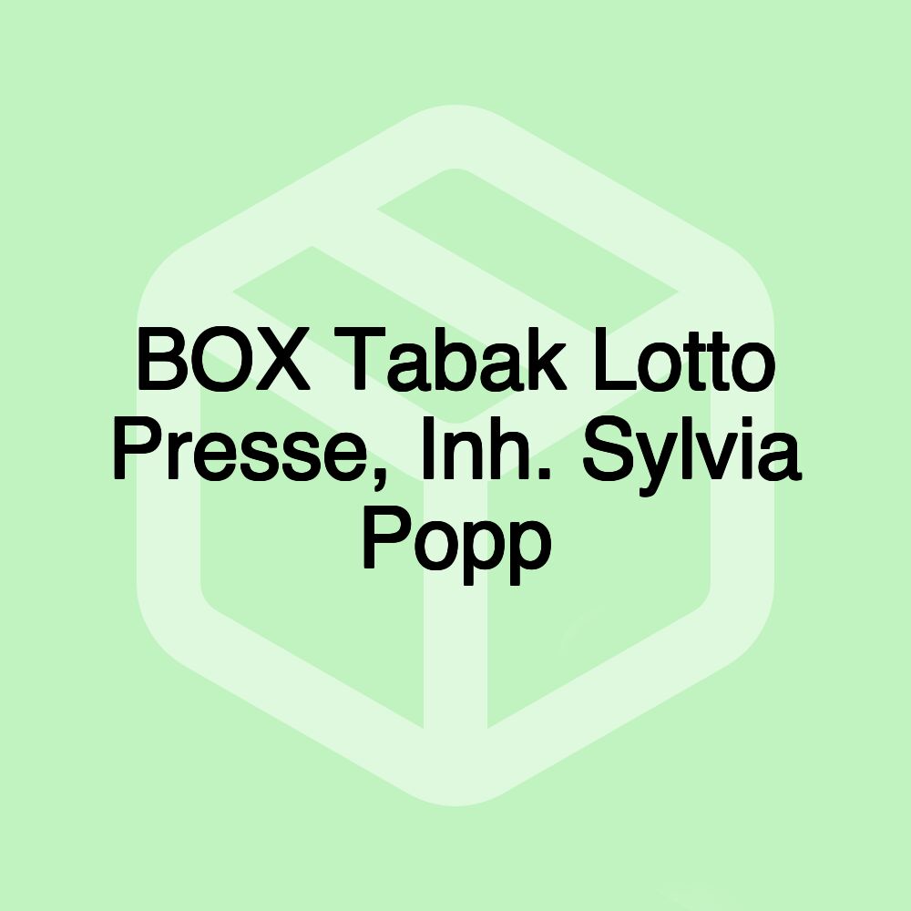 BOX Tabak Lotto Presse, Inh. Sylvia Popp BOX Tabak Lotto Presse, Inh. Sylvia Popp