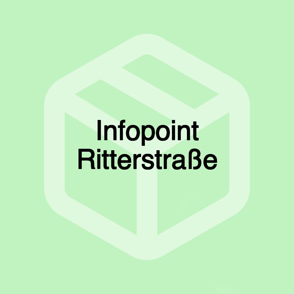 Infopoint Ritterstraße Infopoint Ritterstraße
