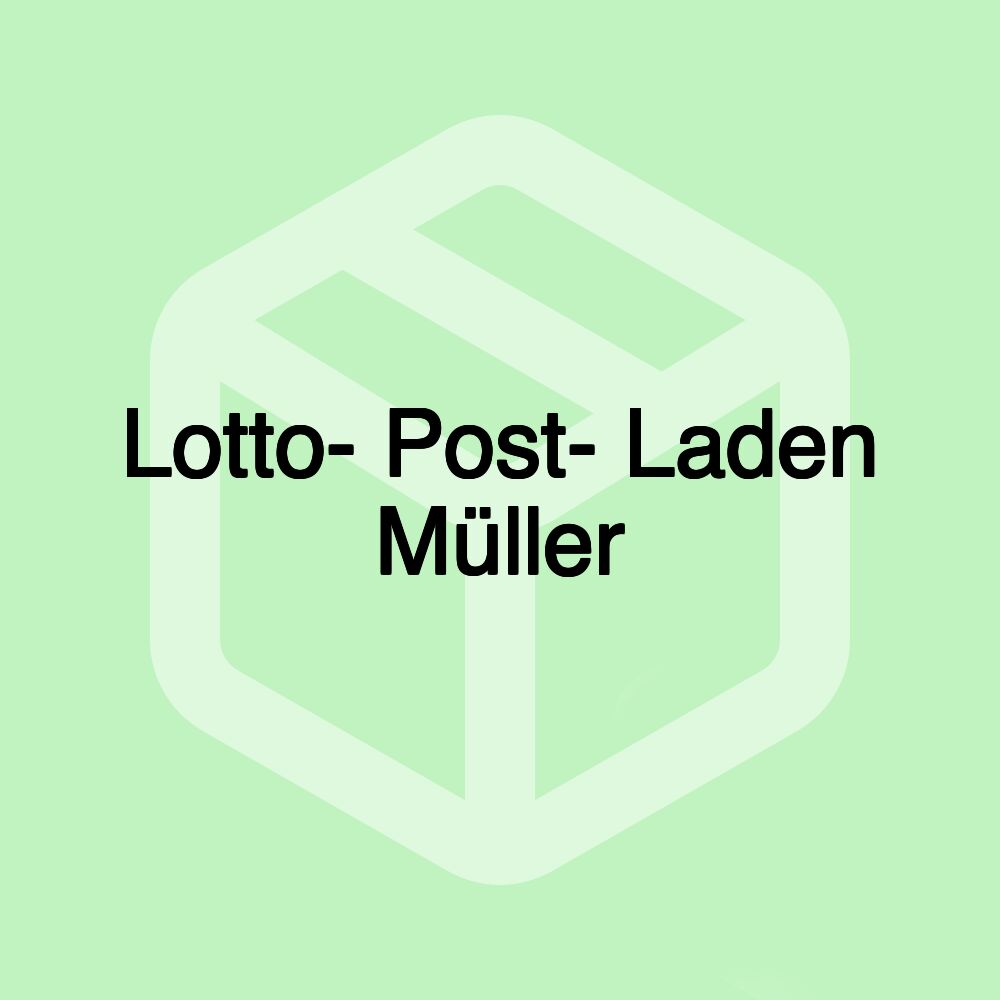 Lotto- Post- Laden Müller Lotto- Post- Laden Müller