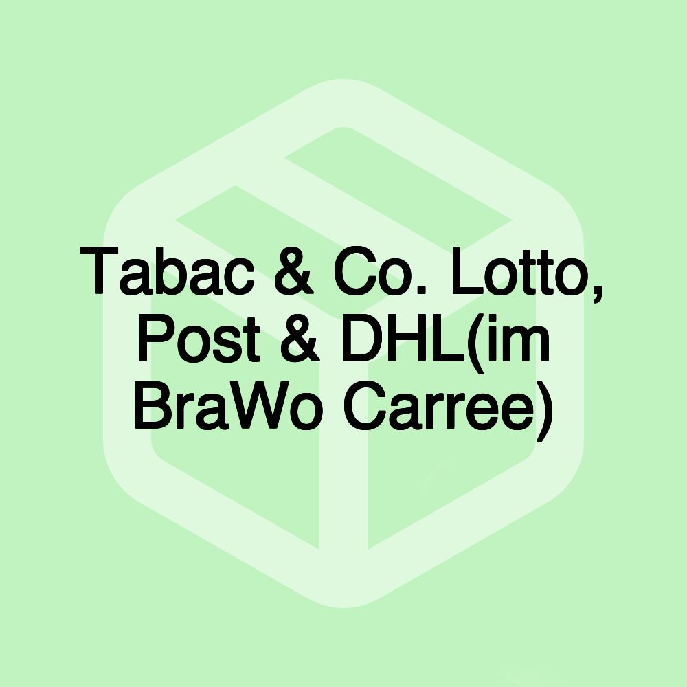Tabac & Co. Lotto, Post & DHL(im BraWo Carree) Tabac & Co. Lotto, Post & DHL(im BraWo Carree)
