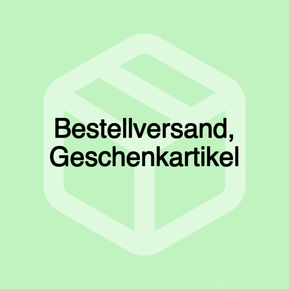 Bestellversand, Geschenkartikel Bestellversand, Geschenkartikel