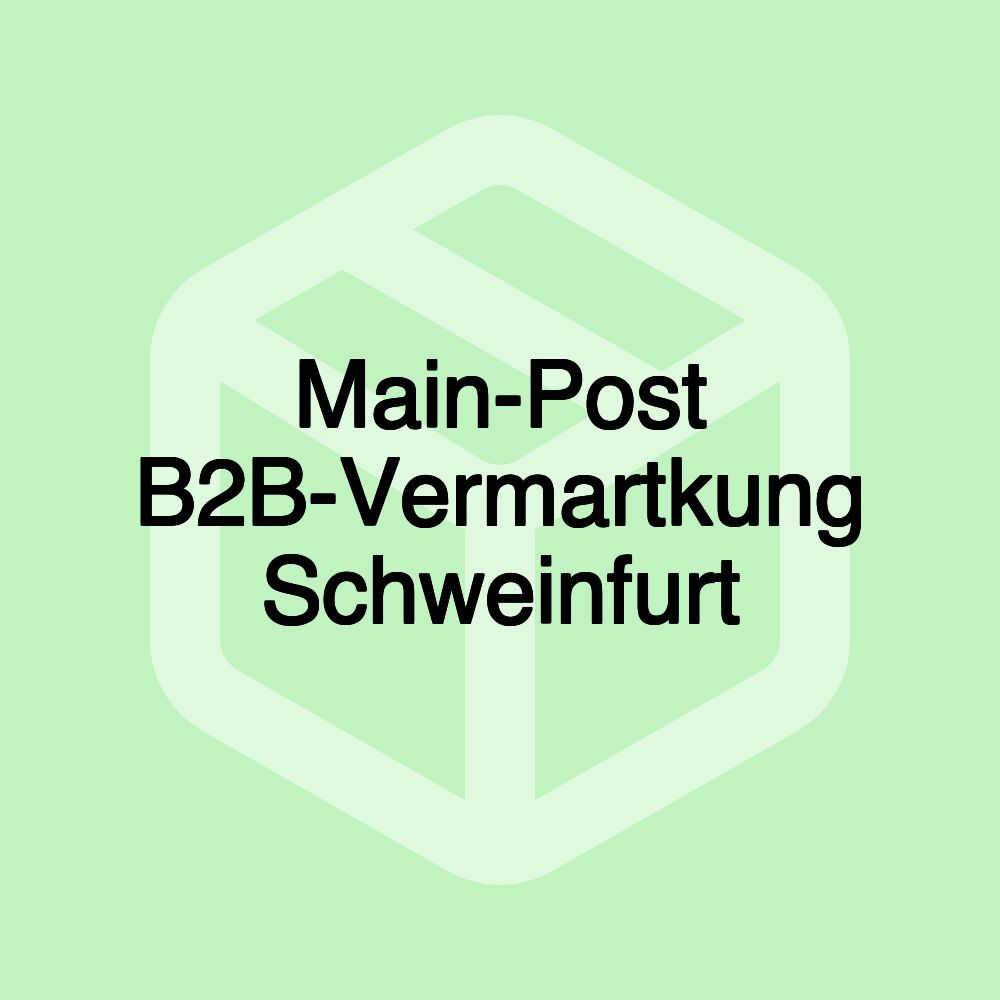 Main-Post B2B-Vermartkung Schweinfurt