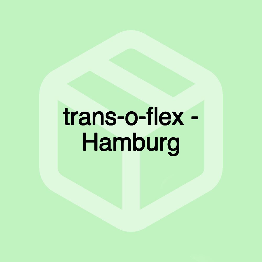 trans-o-flex - Hamburg trans-o-flex - Hamburg