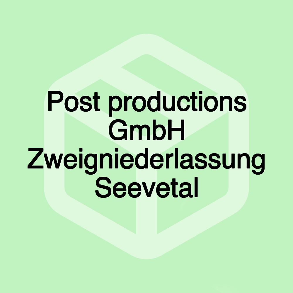 Post productions GmbH Zweigniederlassung Seevetal Post productions GmbH Zweigniederlassung Seevetal