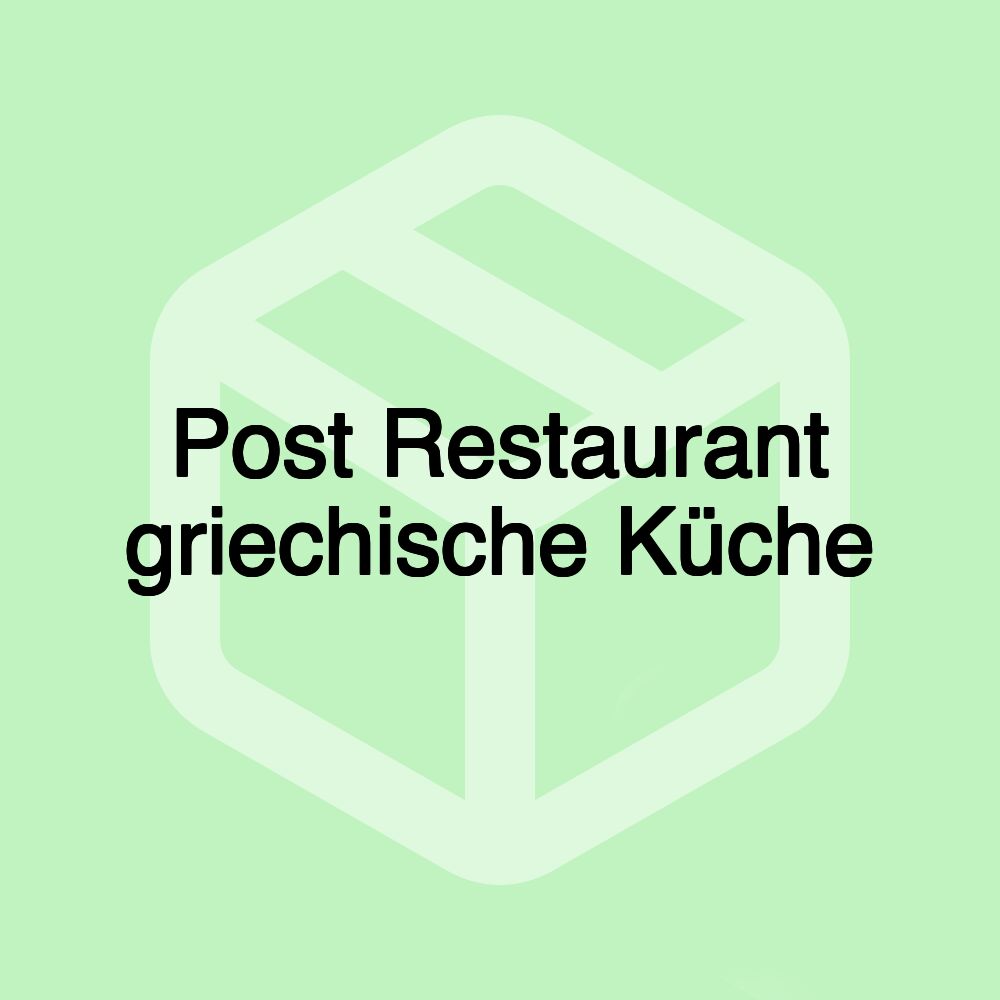 Post Restaurant griechische Küche Post Restaurant griechische Küche