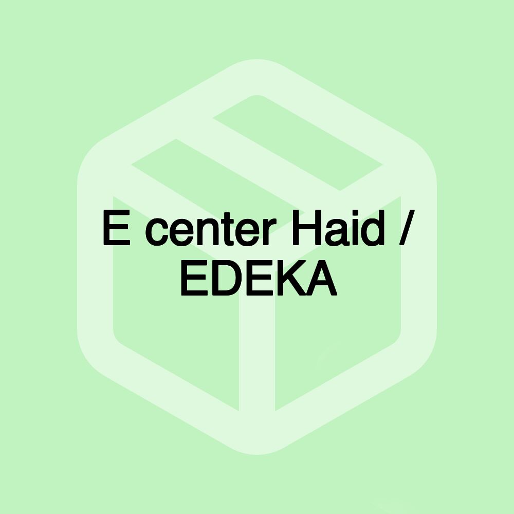 E center Haid / EDEKA E center Haid / EDEKA
