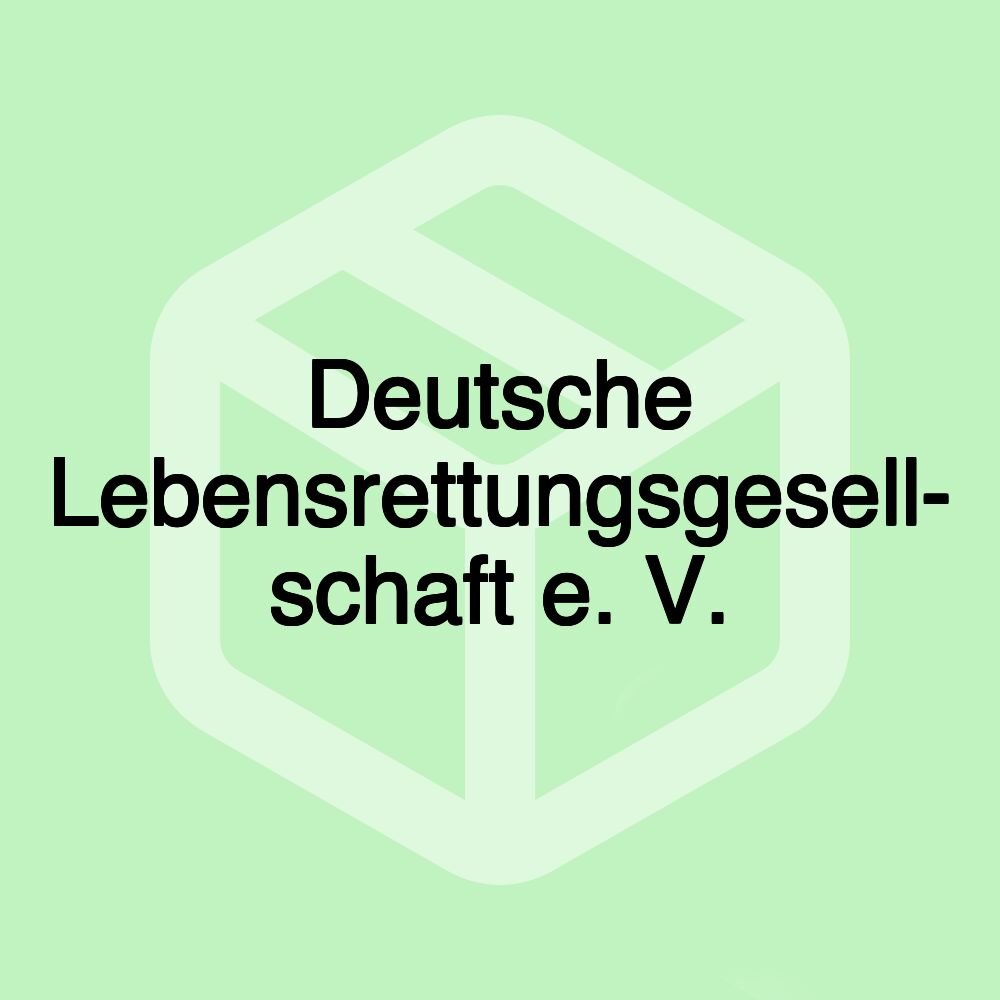 Deutsche Lebensrettungsgesell- schaft e. V. Deutsche Lebensrettungsgesell- schaft e. V.