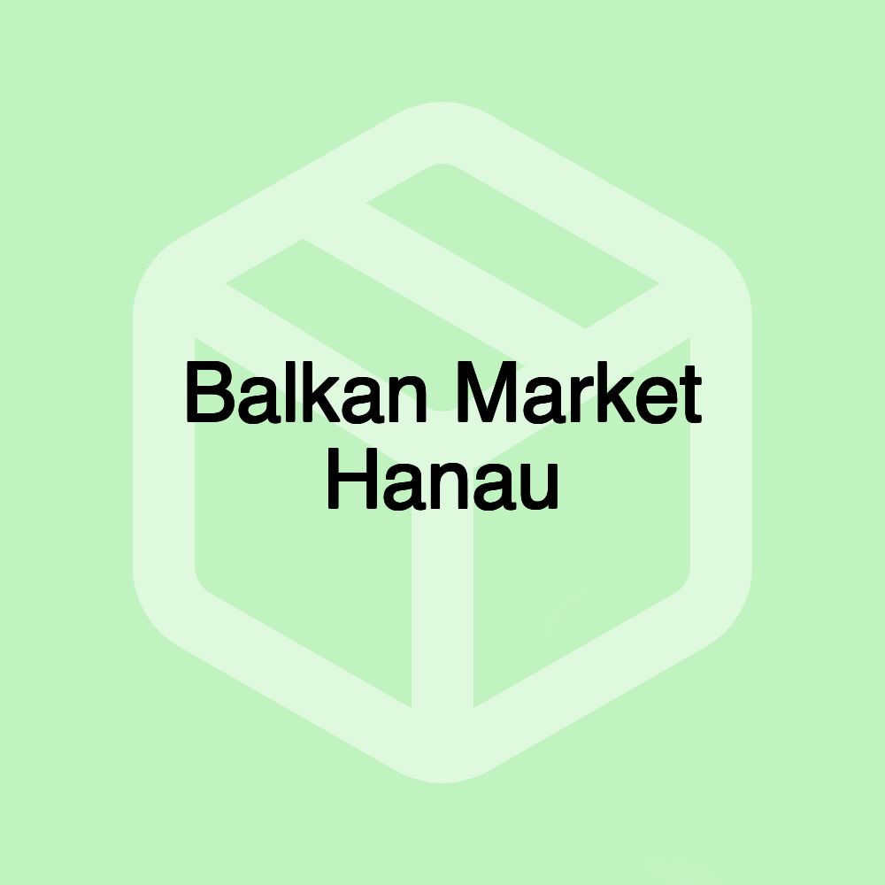 Balkan Market Hanau Balkan Market Hanau