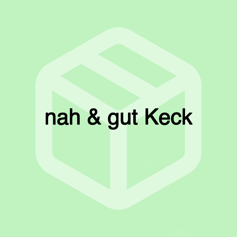 nah & gut Keck