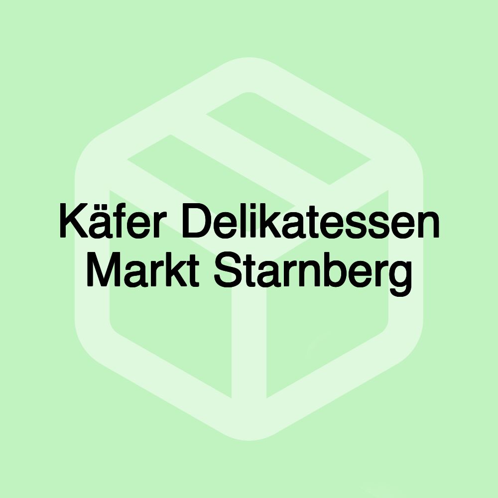 Käfer Delikatessen Markt Starnberg