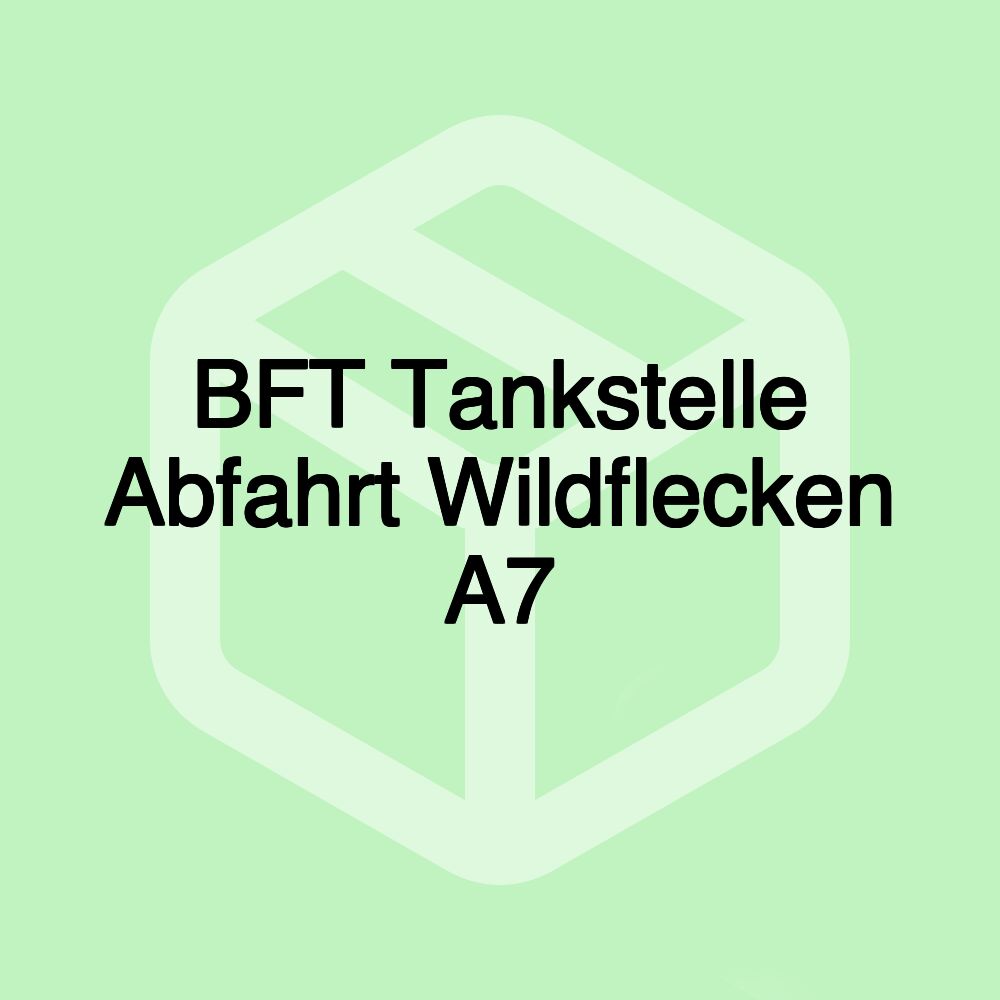 BFT Tankstelle Abfahrt Wildflecken A7