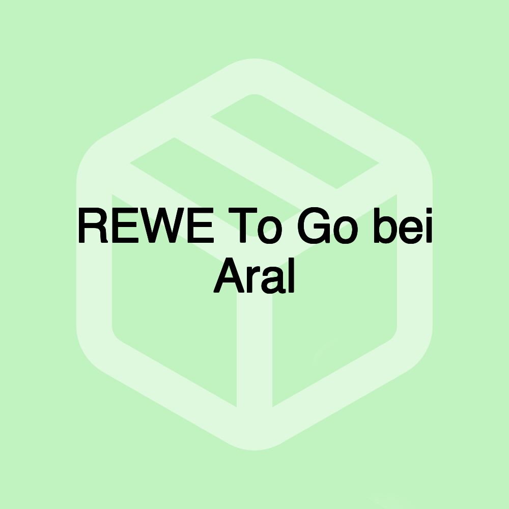 REWE To Go bei Aral REWE To Go bei Aral