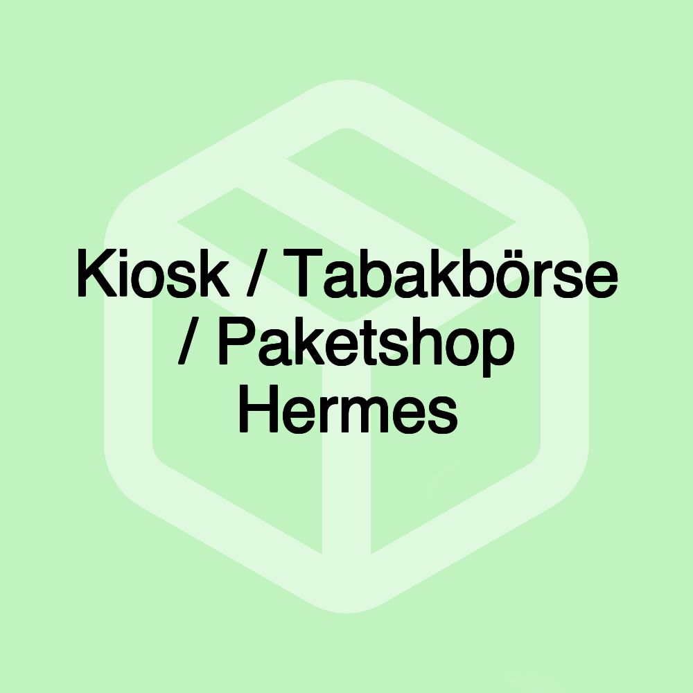 Kiosk / Tabakbörse / Paketshop Hermes Kiosk / Tabakbörse / Paketshop Hermes
