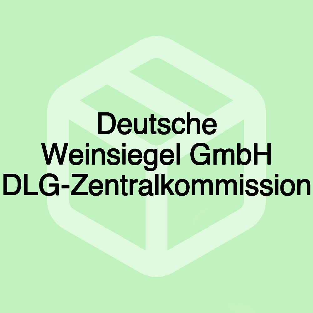 Deutsche Weinsiegel GmbH DLG-Zentralkommission Deutsche Weinsiegel GmbH DLG-Zentralkommission