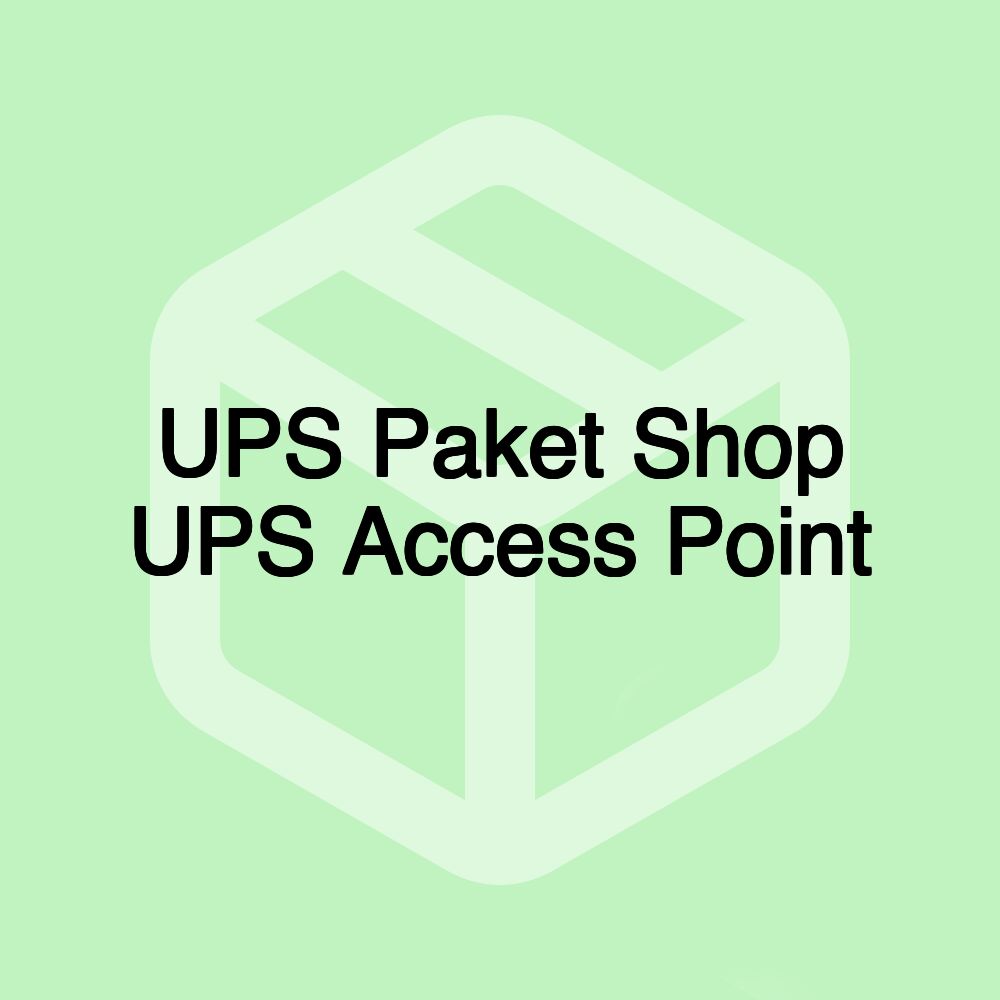 UPS Paket Shop UPS Access Point UPS Paket Shop UPS Access Point