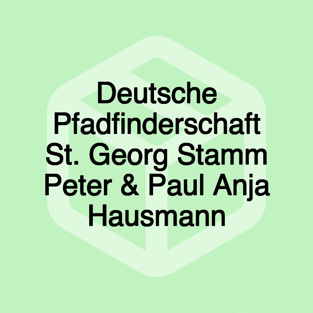Deutsche Pfadfinderschaft St. Georg Stamm Peter & Paul Anja Hausmann Deutsche Pfadfinderschaft St. Georg Stamm Peter & Paul Anja Hausmann