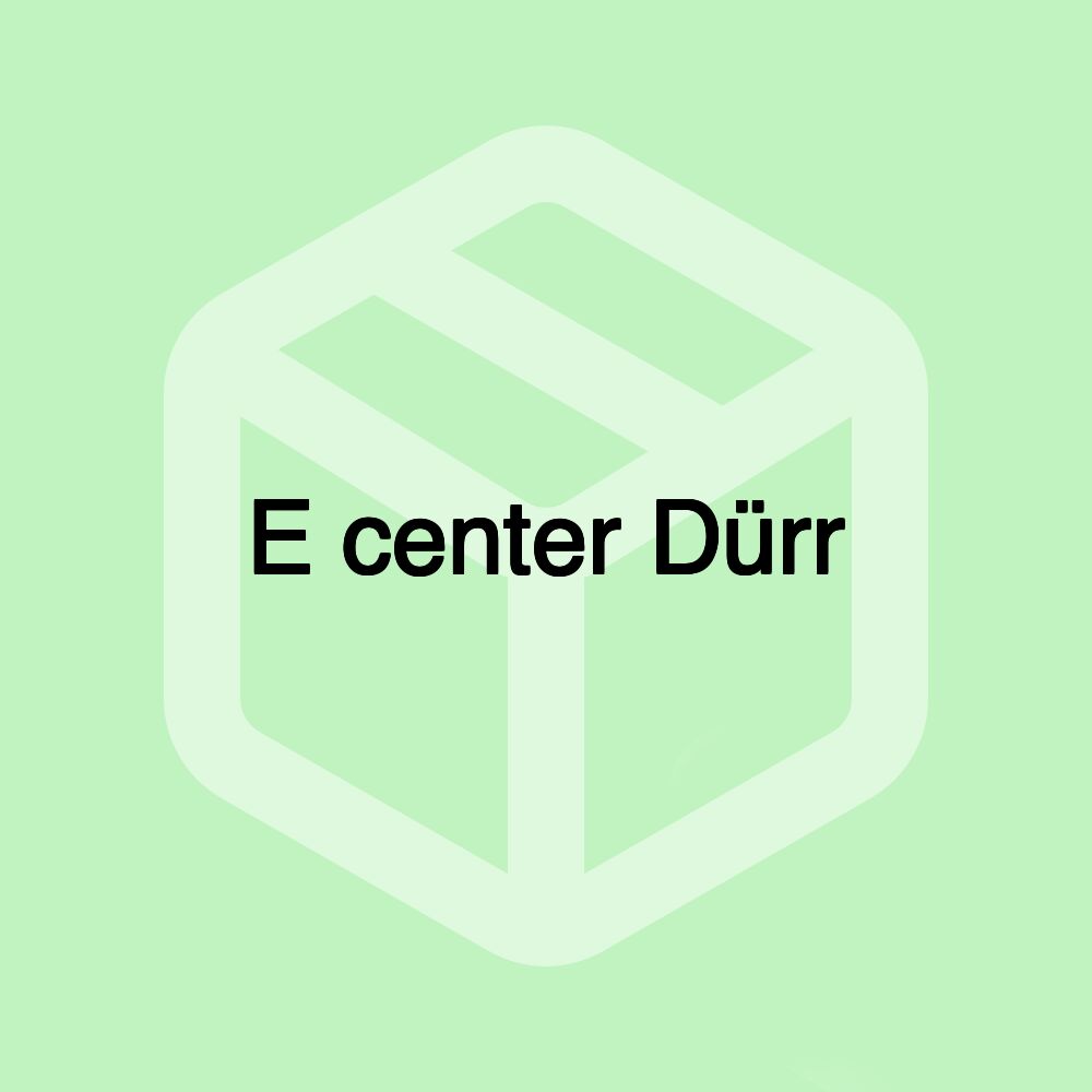 E center Dürr