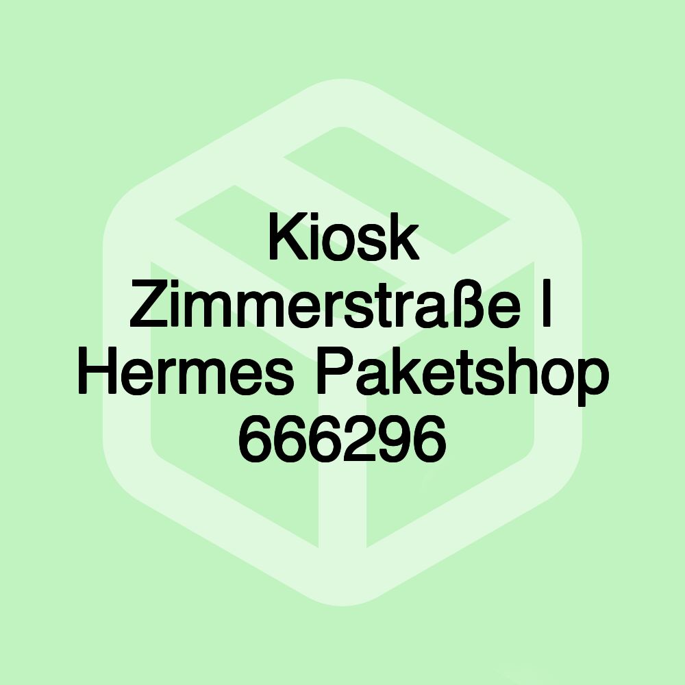 Kiosk Zimmerstraße | Hermes Paketshop 666296 Kiosk Zimmerstraße | Hermes Paketshop 666296