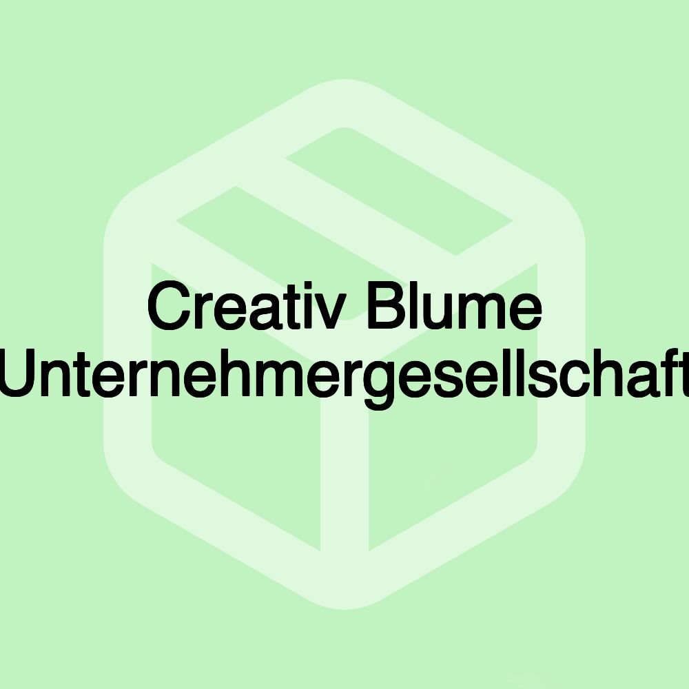 Creativ Blume Unternehmergesellschaft Creativ Blume Unternehmergesellschaft