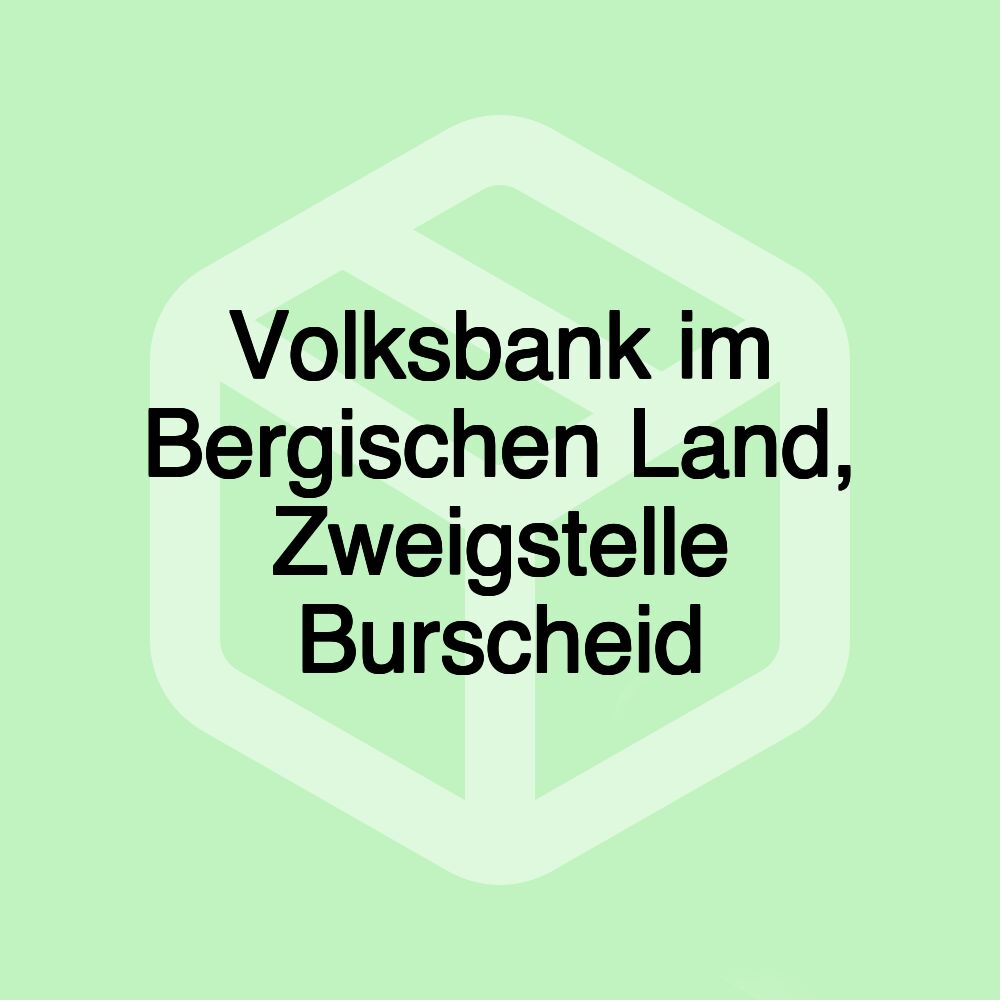 Volksbank im Bergischen Land, Zweigstelle Burscheid Volksbank im Bergischen Land, Zweigstelle Burscheid