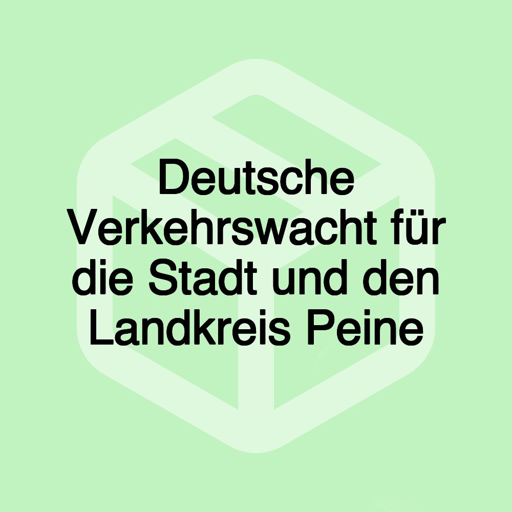 Deutsche Verkehrswacht für die Stadt und den Landkreis Peine Deutsche Verkehrswacht für die Stadt und den Landkreis Peine