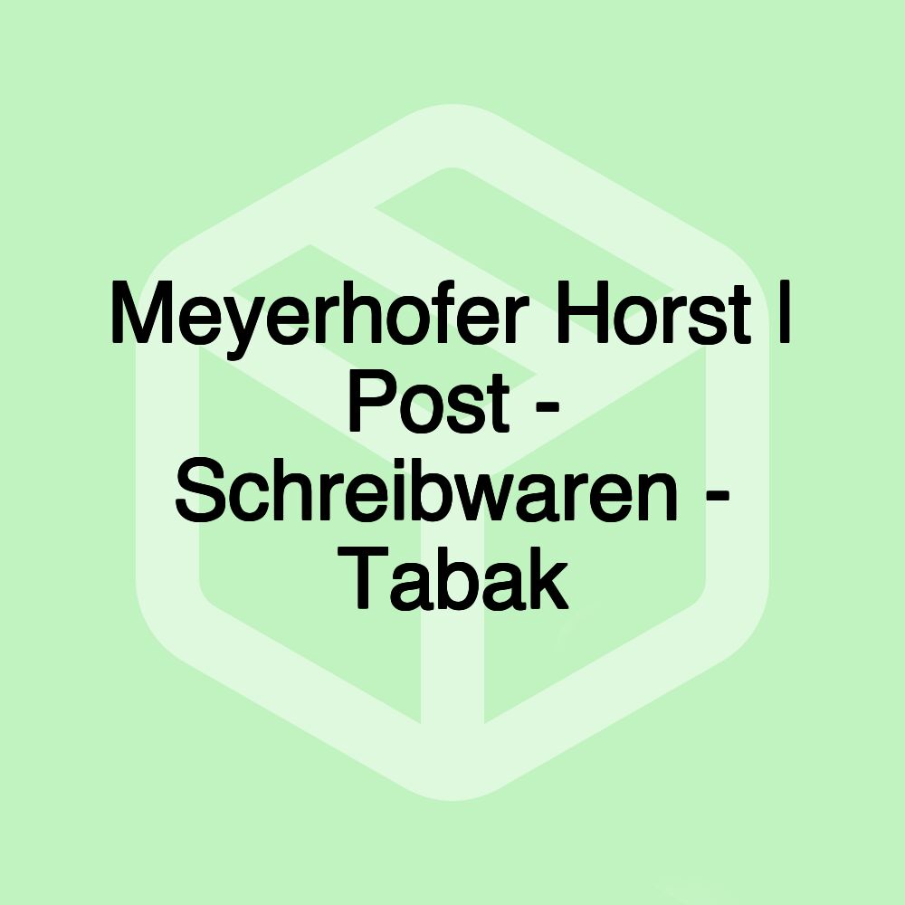 Meyerhofer Horst | Post - Schreibwaren - Tabak